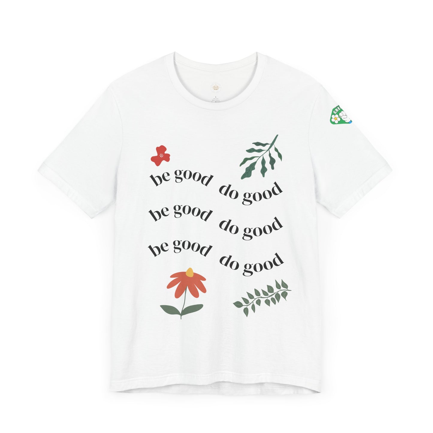 Be Good Do Good - T-Shirt