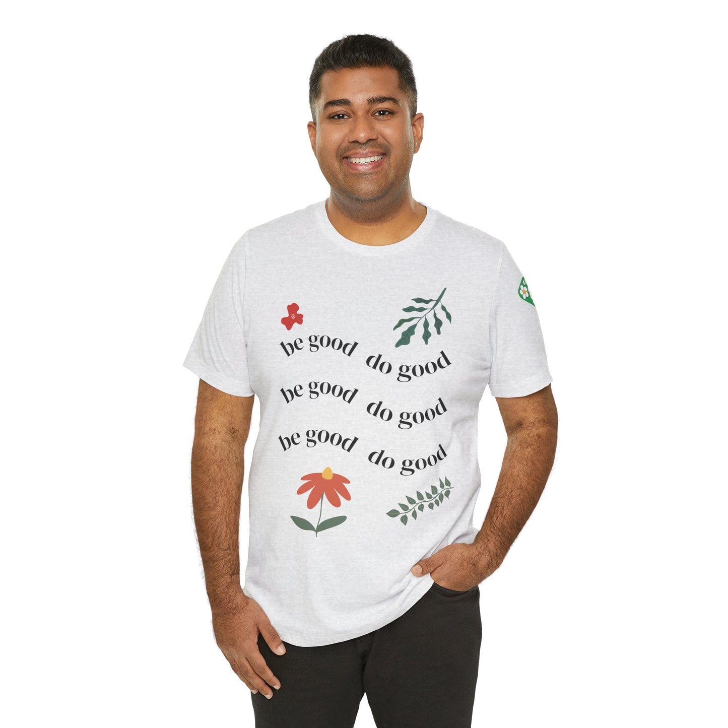 Be Good Do Good - T-Shirt