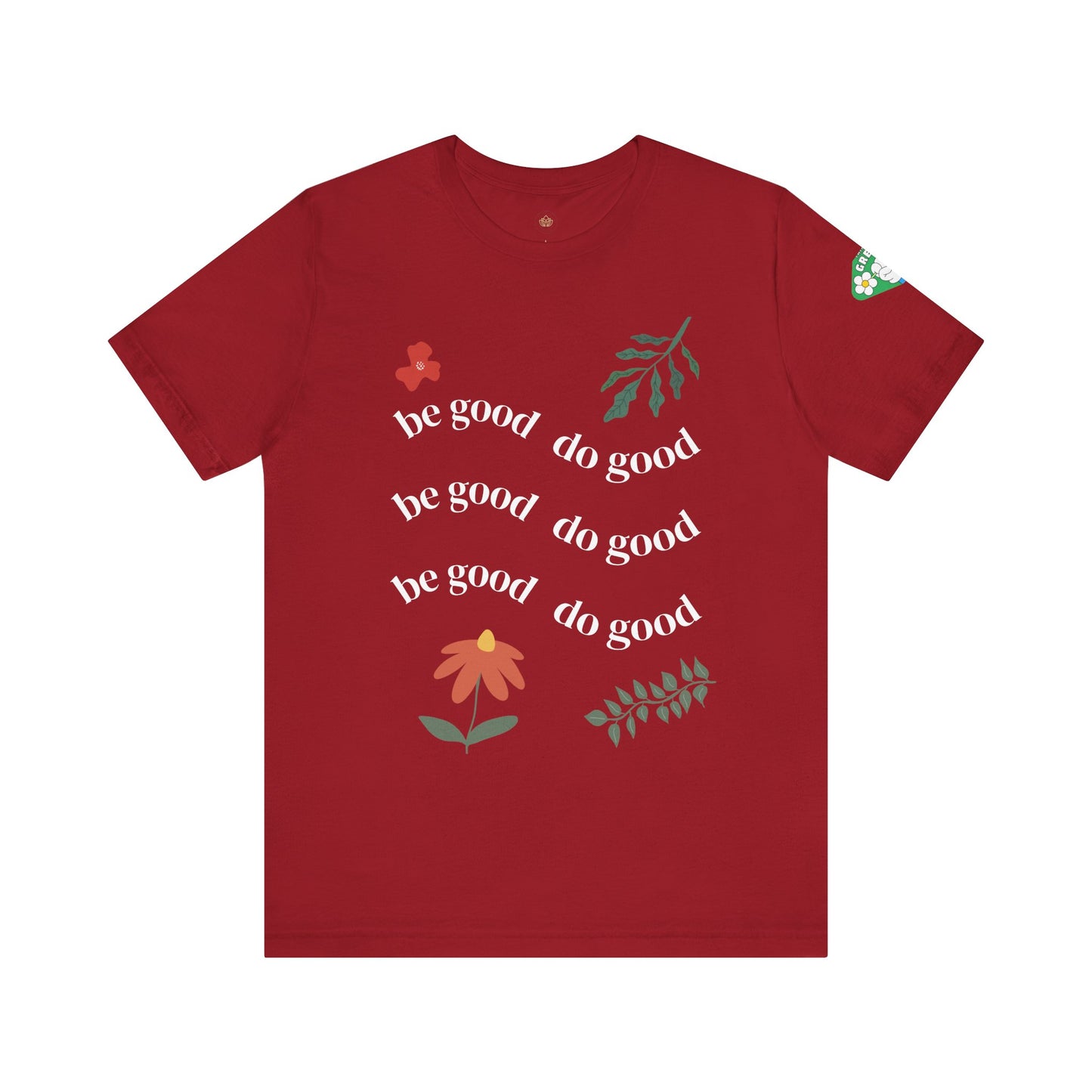 Be Good Do Good - T-Shirt