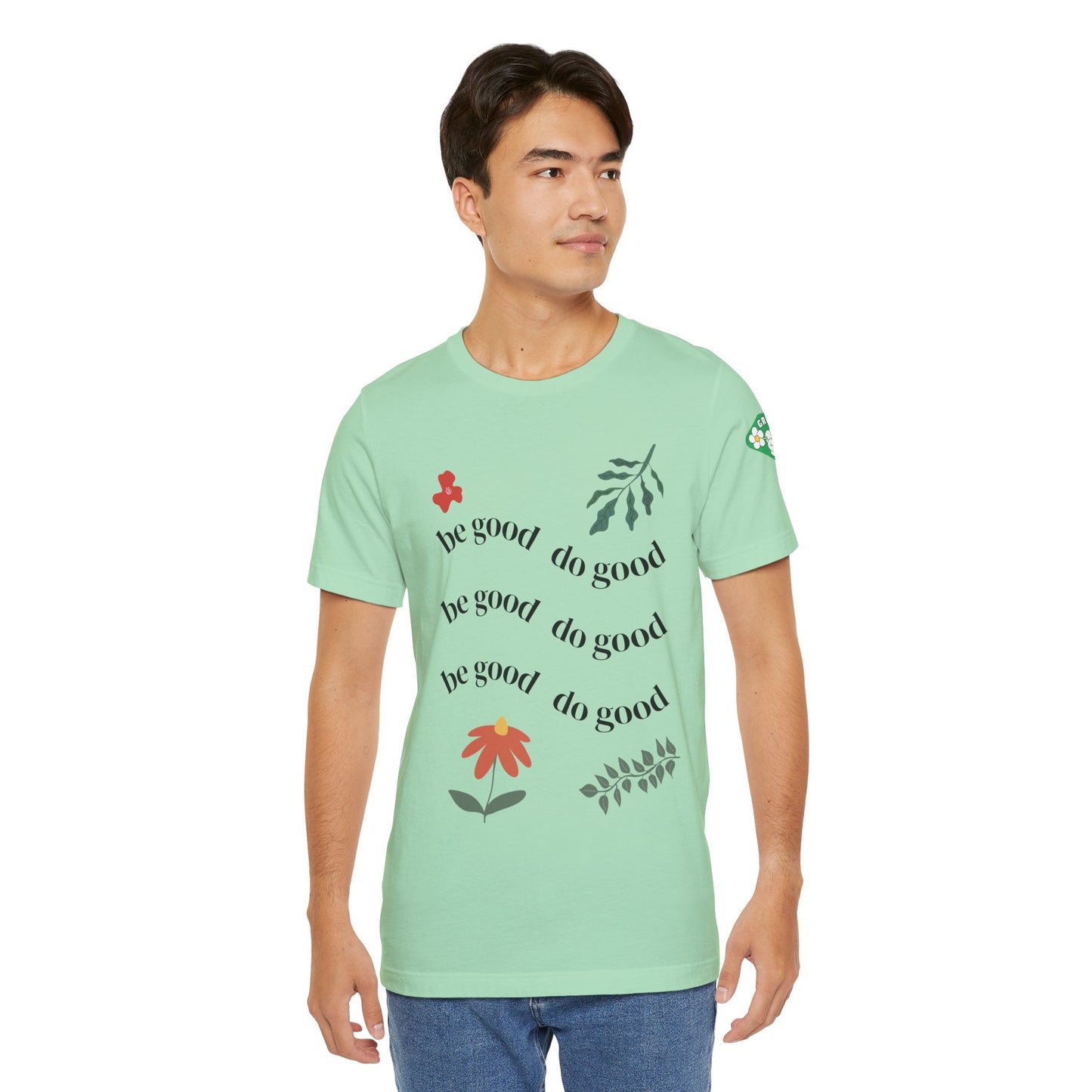 Be Good Do Good - T-Shirt