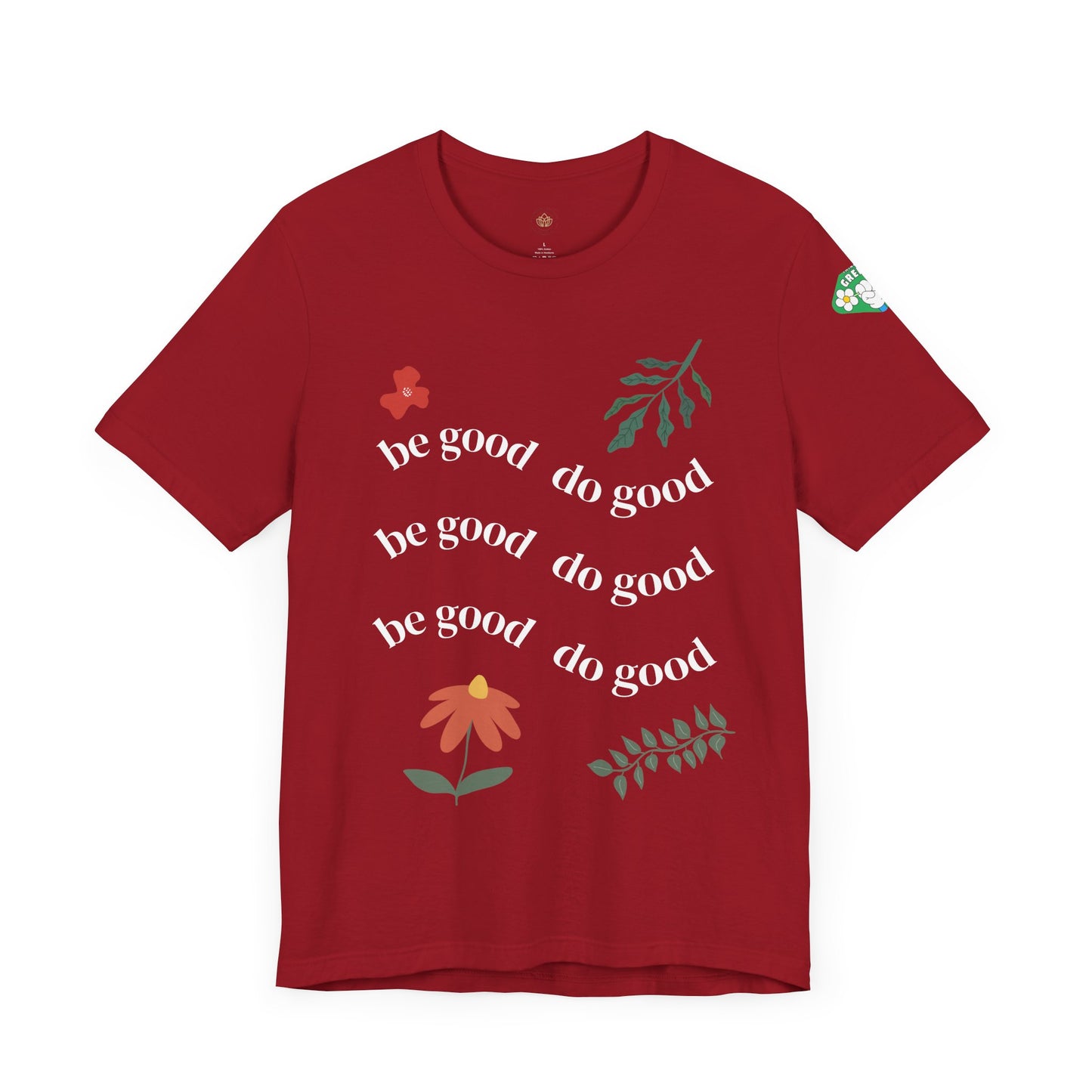 Be Good Do Good - T-Shirt