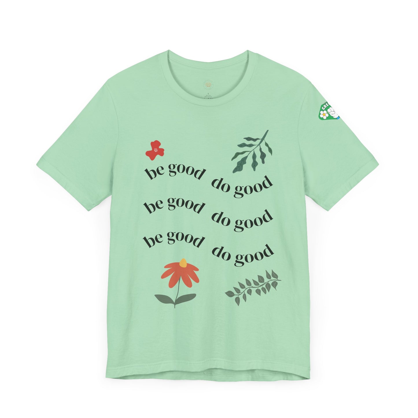 Be Good Do Good - T-Shirt