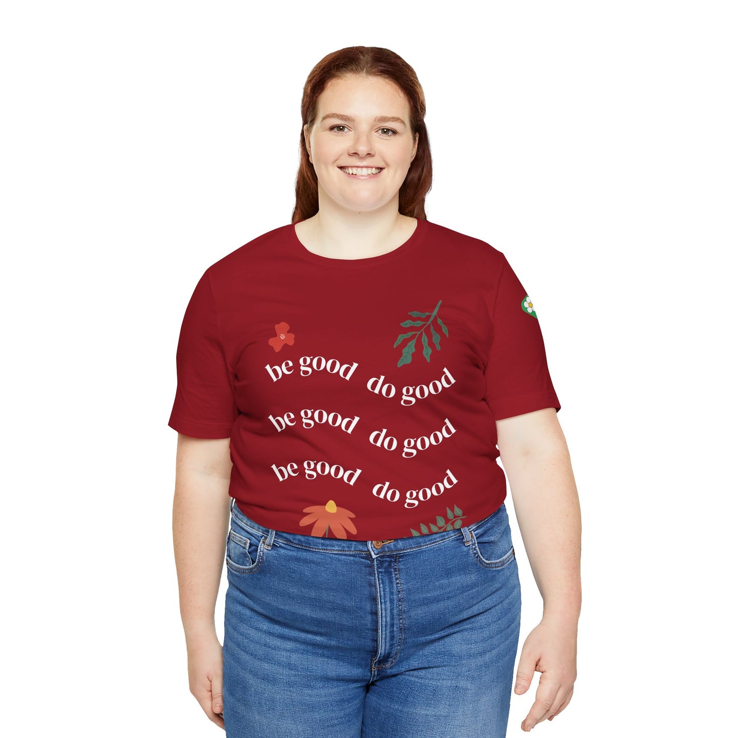 Be Good Do Good - T-Shirt