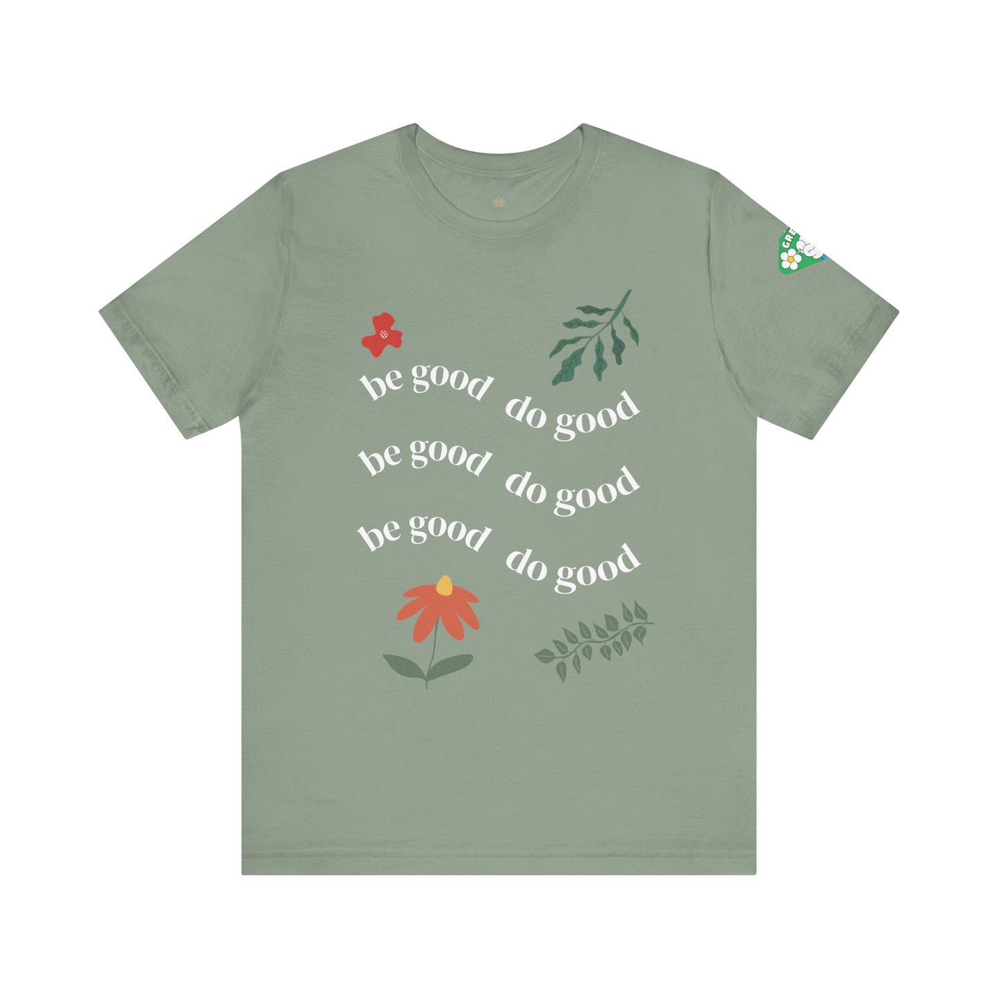 Be Good Do Good - T-Shirt