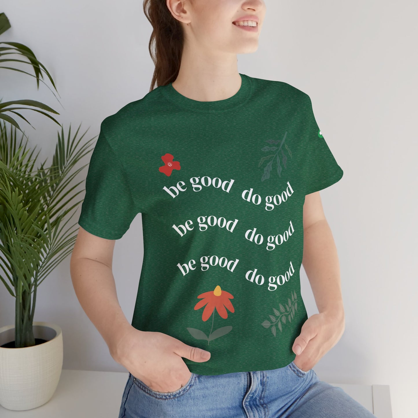 Be Good Do Good - T-Shirt
